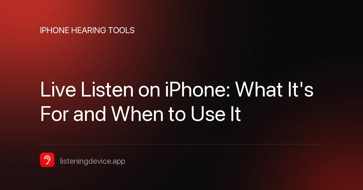 Article cover: Live Listen on iPhone, What It's For and When to Use It