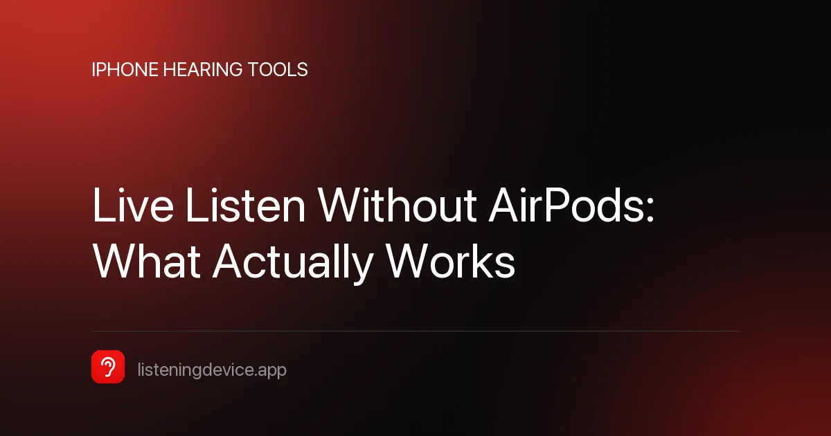 Live Listen Without AirPods: What Actually Works — article cover