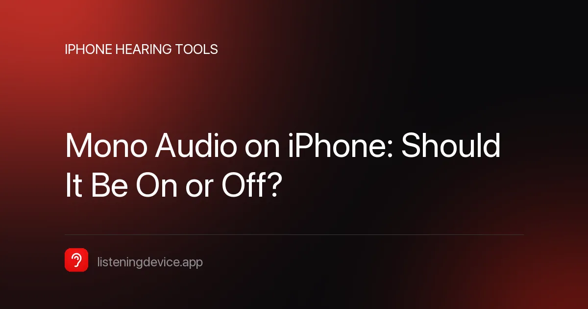 Article cover: Mono Audio on iPhone, Should It Be On or Off?