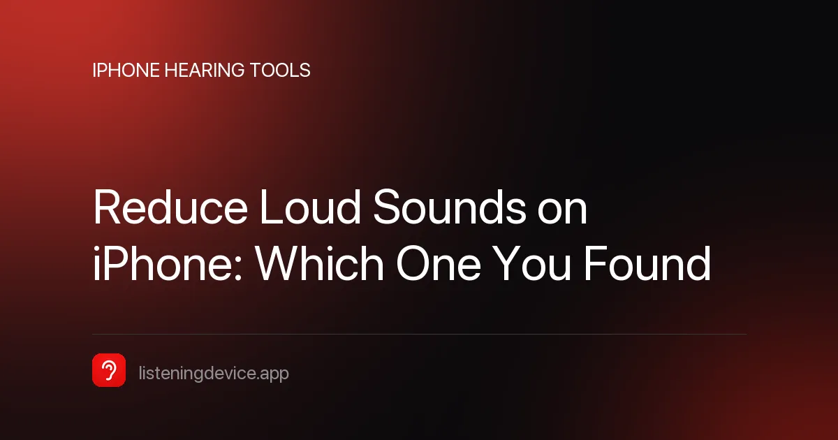 Article cover: Reduce Loud Sounds on iPhone, which one you found